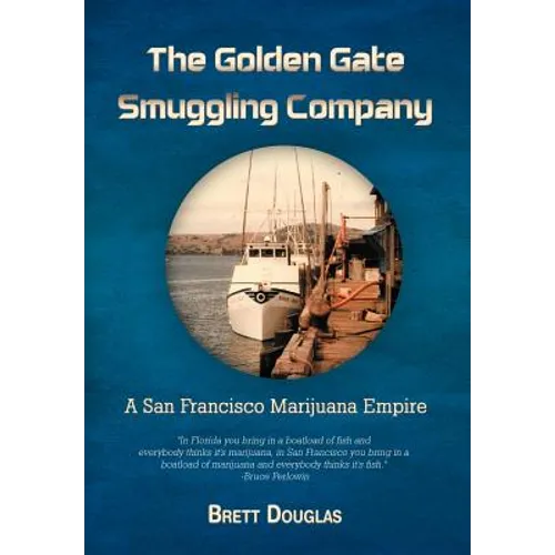 The Golden Gate Smuggling Company: A San Francisco Marijuana Empire - Hardcover