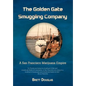 The Golden Gate Smuggling Company: A San Francisco Marijuana Empire - Hardcover