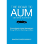 The Road to AUM: Driving Assets Under Management through Effective Marketing and Sales - Hardcover
