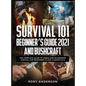 Survival 101 Beginner's Guide 2021 AND Bushcraft: The Complete Guide To Urban And Wilderness Survival For Beginners in 2021 (2 Books In 1) - Hardcover