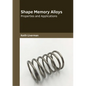 Shape Memory Alloys: Properties and Applications - Hardcover