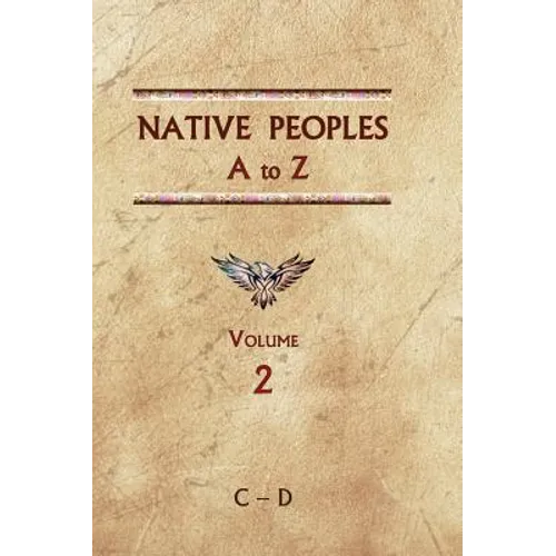 Native Peoples A to Z (Volume Two): A Reference Guide to Native Peoples of the Western Hemisphere - Hardcover