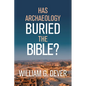 Has Archaeology Buried the Bible? - Hardcover