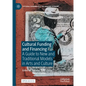 Cultural Funding and Financing: A Guide to New and Traditional Models in Arts and Culture - Hardcover