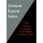 German Report Series: THE GERMAN CAMPAIGN IN THE BALKANS (Spring 1941) - Hardcover