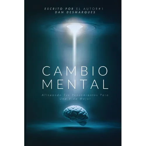 Cambio Mental: Alineando Tus Pensamientos Para Una Vida Mejor - Paperback