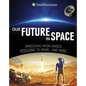 Our Future in Space: Imagining Moon Bases, Missions to Mars, and More - Hardcover
