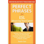 Perfect Phrases for ESL: Advancing Your Career: Hundreds of Ready-To-Use Phrases That Help You Speak Fluently, Understand "Business Speak," Network in - Paperback