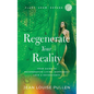 Regenerate Your Reality﻿: Your Guide to Regenerative Living, Happiness, Love & Sovereignty - Paperback
