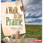 A Walk in the Prairie, 2nd Edition - Library Binding