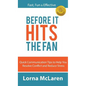 Before It Hits The Fan: Quick Communication Tips to Help You Resolve Conflict and Reduce Stress - Hardcover