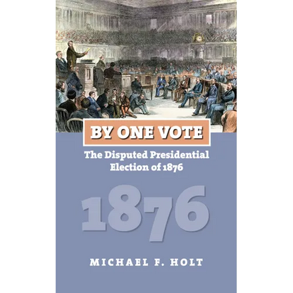 By One Vote: The Disputed Presidential Election of 1876 - Paperback