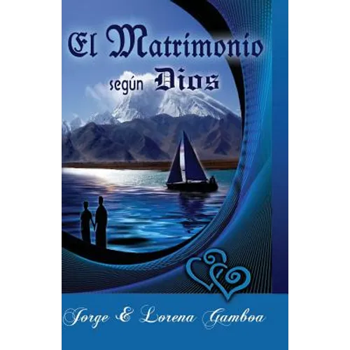 El Matrimonio segun Dios: Principios Biblicos para un Matrimonio Saludable - Paperback