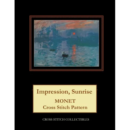 Impression, Sunrise: Monet cross stitch pattern - Paperback