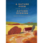A Nature Poem for Every Autumn Evening - Hardcover