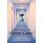Where Have All the Nurses Gone?: The Impact of the Nursing Shortage on American Healthcare - Paperback