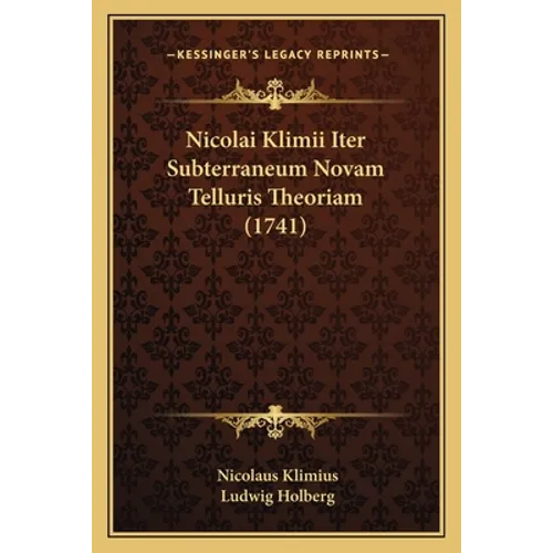 Nicolai Klimii Iter Subterraneum Novam Telluris Theoriam (1741) - Paperback