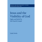 Jesus and the Visibility of God - Hardcover