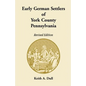 Early German Settlers of York County, Pennsylvania Revised Edition - Paperback