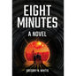 Eight Minutes - Hardcover