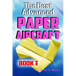The Best Advanced Paper Aircraft Book 3: High Performance Paper Airplane Models plus a Hangar for Your Aircraft - Paperback
