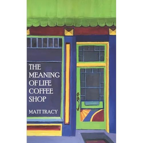 The Meaning Of Life Coffee Shop: A Book About Finding Your Way - Paperback