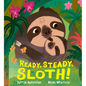 Ready, Steady, Sloth! - Hardcover