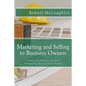 Marketing and Selling to Business Owners: A Financial Advisor's Guide to Dominating this Lucrative Market - Paperback