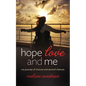 Hope, Love, and Me: My Journey of Choices and Second Chances - Paperback