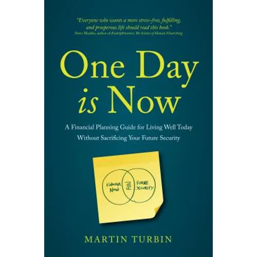 One Day Is Now: A Financial Planning Guide for Living Well Today Without Sacrificing Your Future Security - Paperback