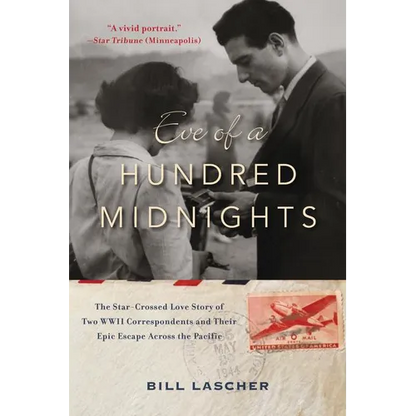 Eve of a Hundred Midnights: The Star-Crossed Love Story of Two World War II Correspondents and Their Epic Escape Across the Pacific - Paperback