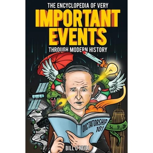 The Encyclopedia of Very Important Events Through Modern History: 54 Earth-Shattering Events That Changed the Course of History - Paperback