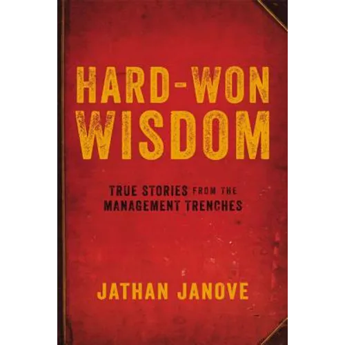 Hard-Won Wisdom: True Stories from the Management Trenches - Paperback