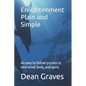 Enlightenment Plain and Simple: An easy to follow process to heal mind, body, and spirit. - Paperback