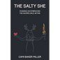 The Salty She: Musings on Embracing the Sacred Wild Within - Paperback