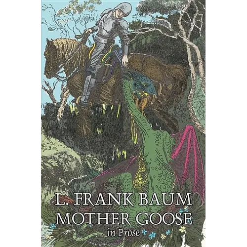 Mother Goose in Prose by L. Frank Baum, Fiction, Fantasy, Fairy Tales, Folk Tales, Legends & Mythology - Hardcover
