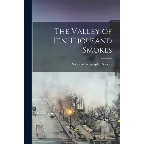 The Valley of Ten Thousand Smokes - Paperback