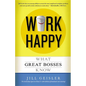 Work Happy: What Great Bosses Know - Paperback