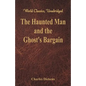 The Haunted Man and the Ghost's Bargain (World Classics, Unabridged) - Paperback
