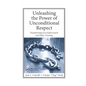 Unleashing the Power of Unconditional Respect: Transforming Law Enforcement and Police Training - Paperback