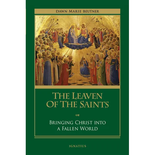 The Leaven of the Saints: Bringing Christ Into a Fallen World - Paperback