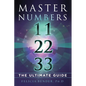 Master Numbers 11, 22, 33: The Ultimate Guide - Paperback