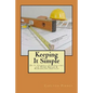 Keeping it Simple Do-it-Yourself Contracting for Home Repair & Remodeling Services - Paperback