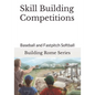Skill Building Competitions: Baseball and Fastpitch Softball - Paperback