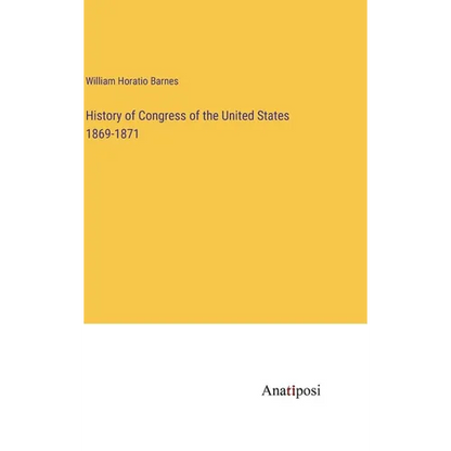 History of Congress of the United States 1869-1871 - Hardcover