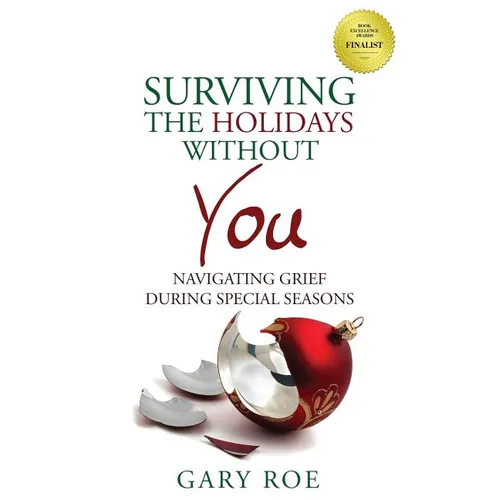 Surviving the Holidays Without You: Navigating Grief During Special Seasons - Paperback