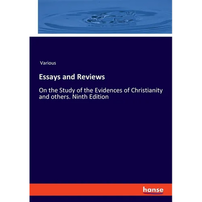 Essays and Reviews: On the Study of the Evidences of Christianity and others. Ninth Edition - Paperback
