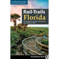 Rail-Trails Florida: The Definitive Guide to the State's Top Multiuse Trails - Hardcover