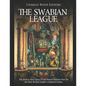 The Swabian League: The History and Legacy of the Mutual Defense Pact for the Holy Roman Empire's Imperial Estates - Paperback