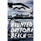 Haunted Daytona Beach - Hardcover